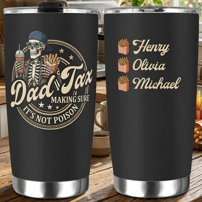 Dad Tax Custom Kids's Name 20 Oz Tumbler (2 Side Print in USA)