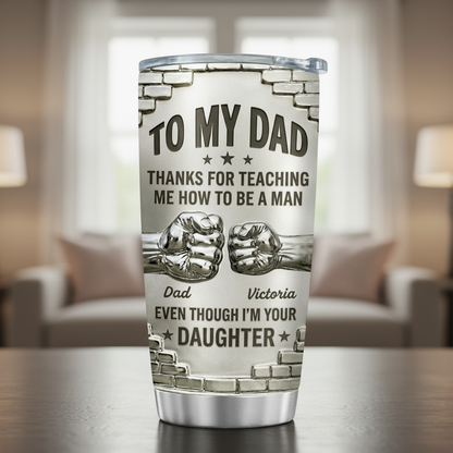 To My Dad from Daughter 20 Oz Tumbler (2 Side Print in USA)